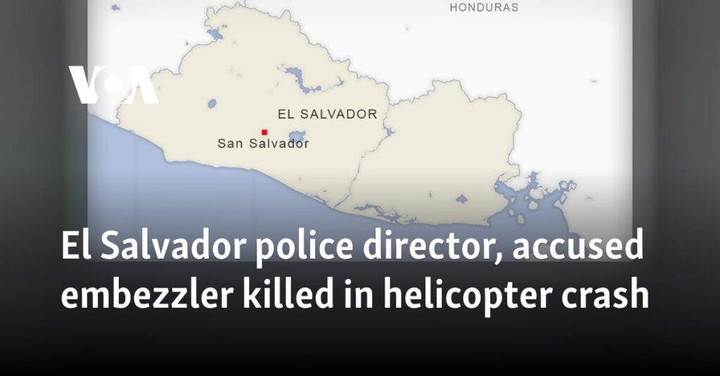 El Salvador police director, accused embezzler killed in helicopter crash 