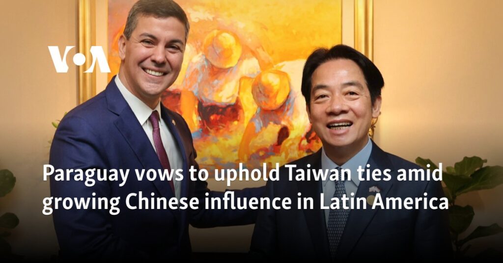 Paraguay vows to uphold Taiwan ties amid growing Chinese influence in Latin America