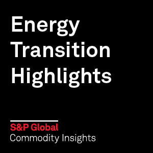 Energy Transition Highlights - S&P Global Commodity Insights