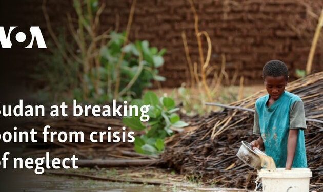 Sudan at breaking point from crisis of neglect