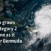 Ernesto grows into Category 2 hurricane as it aims for Bermuda