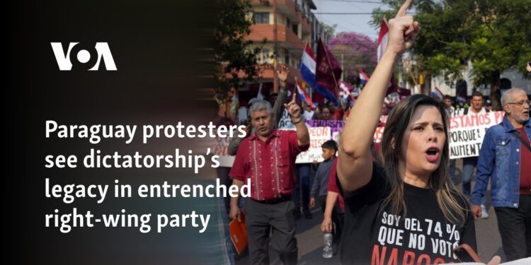 Paraguay protesters see dictatorship’s legacy in entrenched right-wing party