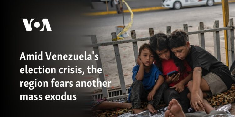 Amid Venezuela's election crisis, the region fears another mass exodus