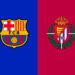 When and where to watch FC Barcelona v Real Valladolid