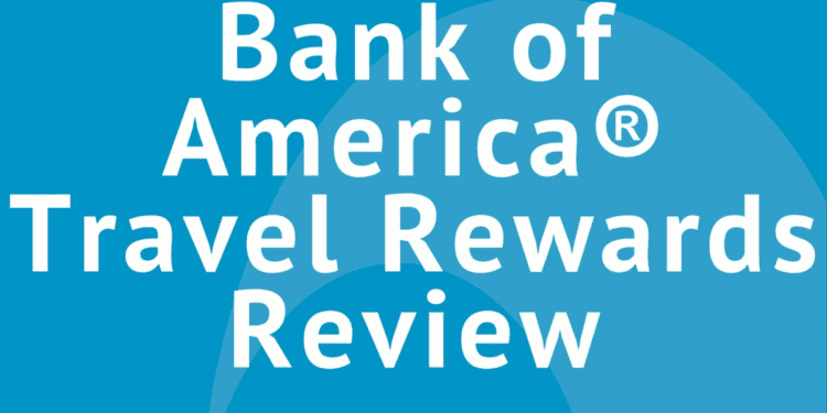 Bank of America Travel Rewards Review: A Solid Travel Card for Beginners