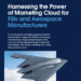 Harnessing the Power of Marketing Cloud for FSIs and Aerospace Manufacturers