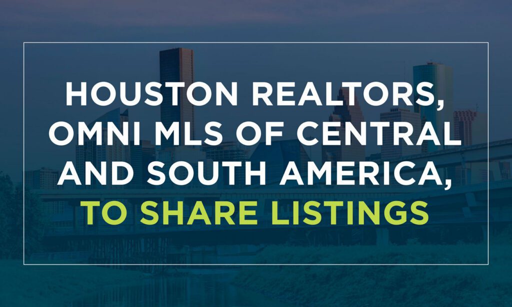 Houston REALTORS, Central and South American MLS, to share MLS listings 