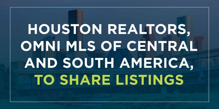 Houston REALTORS, Central and South American MLS, to share MLS listings 