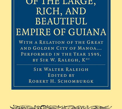 The Discovery of the Large, Rich, and Beautiful Empire of Guiana