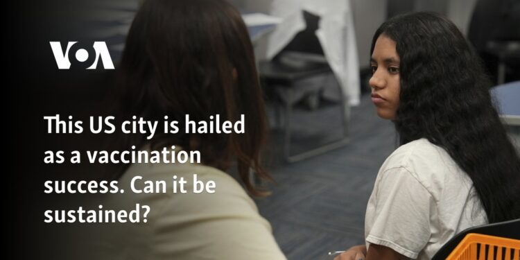 This US city is hailed as a vaccination success. Can it be sustained?
