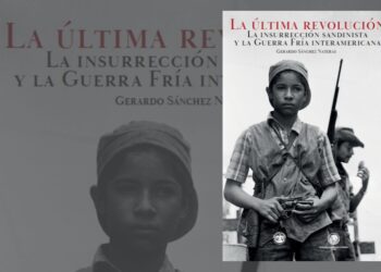 The Last Revolution: The Sandinista Insurrection and the Inter-American Cold War (Review)