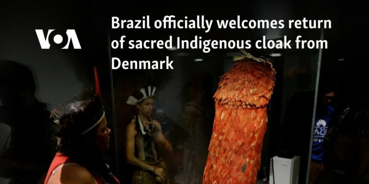 Brazil officially welcomes return of sacred Indigenous cloak from Denmark