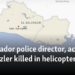 El Salvador police director, accused embezzler killed in helicopter crash 