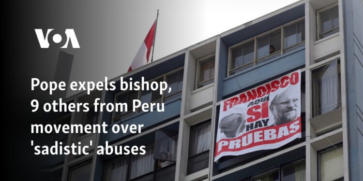 Pope expels bishop, 9 others from Peru movement over 'sadistic' abuses