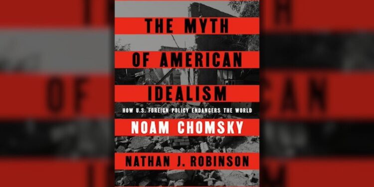 The Myth of American Idealism: How U.S. Foreign Policy Endangers the World (Review)