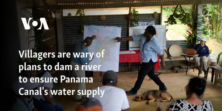 Villagers are wary of plans to dam a river to ensure Panama Canal's water supply