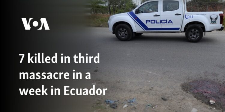 7 killed in third massacre in a week in Ecuador