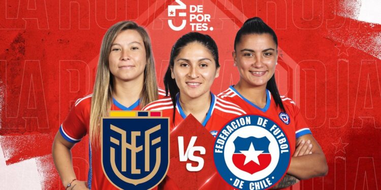 Chile vs Ecuador: Dónde verlo EN VIVO, ONLINE y GRATIS el partido de La Roja Femenina