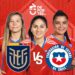 Chile vs Ecuador: Dónde verlo EN VIVO, ONLINE y GRATIS el partido de La Roja Femenina