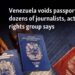 Venezuela voids passports of dozens of journalists, activists, rights group says  