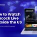 How to Watch Peacock Outside the US [Works in 2024]