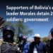 Supporters of Bolivia's ex-leader Morales detain 200 soldiers: government