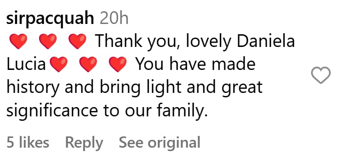 Instagram comment on a post by Finland's first Brown St. Lucia. It reads, '(three heart emojis) Thank you, lovely Daniela Lucia (three heart emojis) You have made history and bring light and great significance to our family.