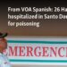 26 Haitians hospitalized in Santo Domingo for poisoning  