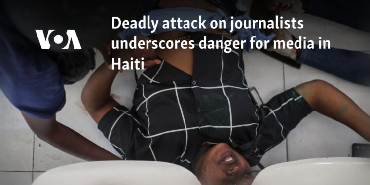 Deadly attack on journalists underscores danger for media in Haiti