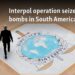 Interpol operation seizes 3,400 bombs in South America