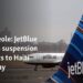 JetBlue extends suspension of flights to Haiti until May