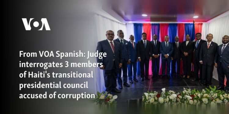 Judge interrogates 3 members of Haiti's transitional presidential council accused of corruption