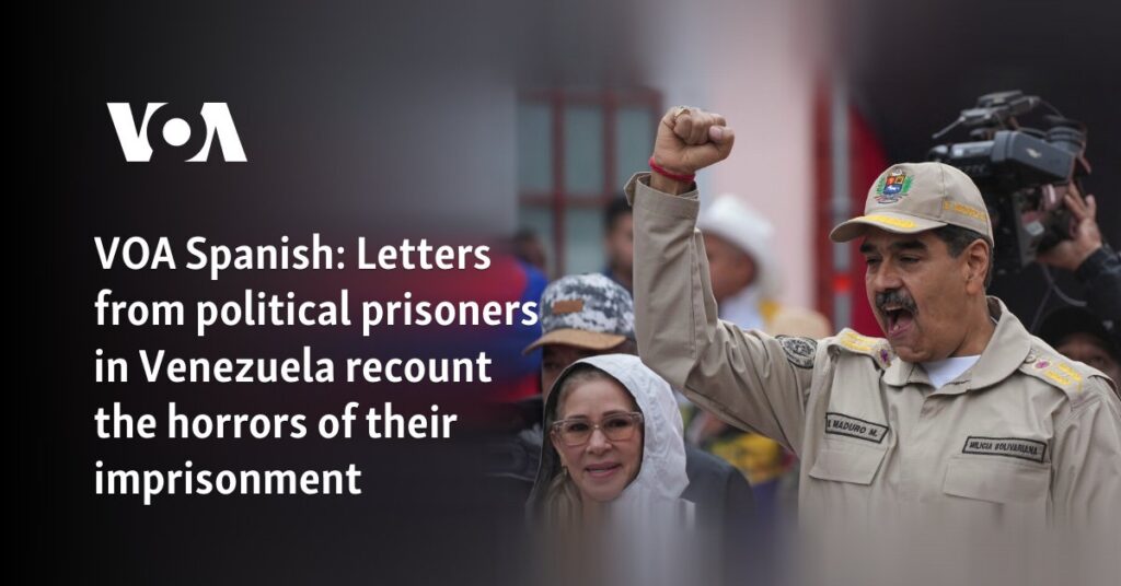 Letters from political prisoners in Venezuela recount the horrors of their imprisonment