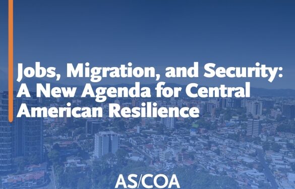 Report—Jobs, Migration, and Security: A New Agenda for Central American Resilience
