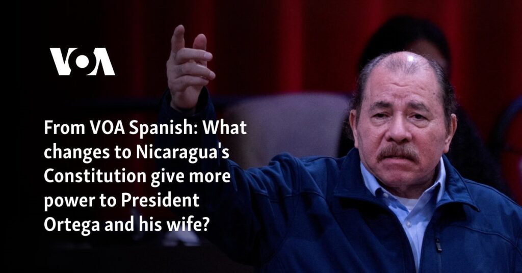 What changes to Nicaragua's Constitution give more power to President Ortega and his wife?