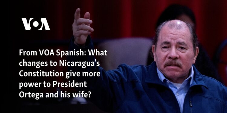 What changes to Nicaragua's Constitution give more power to President Ortega and his wife?