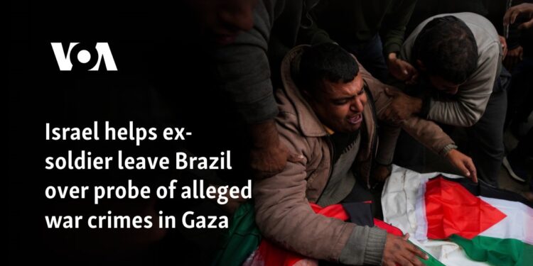 Israel helps ex-soldier leave Brazil over probe of alleged war crimes in Gaza