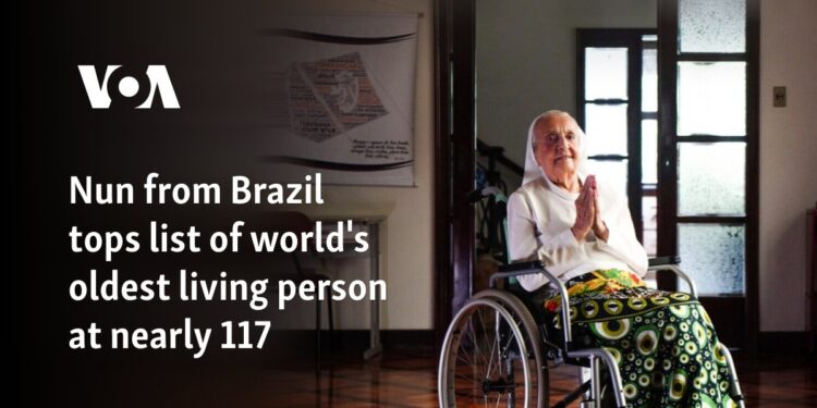 Nun from Brazil tops list of world's oldest living person at nearly 117