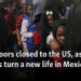 With doors closed to the US, asylum-seekers turn a new life in Mexico