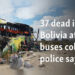 37 dead in Bolivia after 2 buses collide, police say