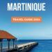 Discover the Best of Martinique: Your Ultimate Travel Itinerary and Must-See Highlights!